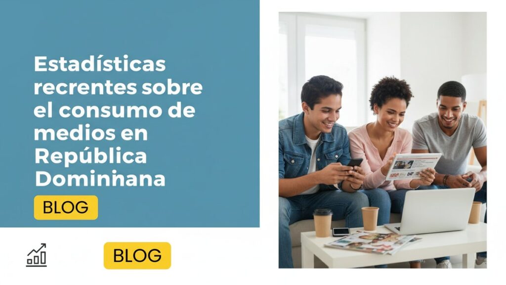 Estadísticas recientes sobre el consumo de medios en República Dominicana