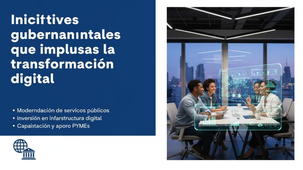 Iniciativas gubernamentales que impulsan la transformación digital